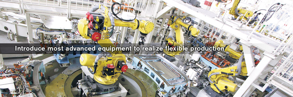 Introduce most advanced equipment to realize flexible production